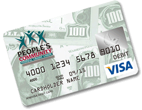 Members of People's Community Federal Credit Union in Vancouver WA & Battle Ground WA receive a free Visa debit card with their checking account.